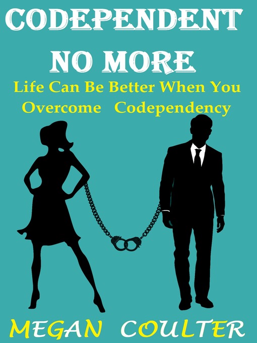 Title details for Codependent No More by Megan Coulter - Available